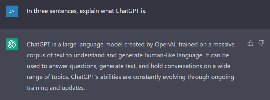  "ChatGPT is a large language model created by OpenAI, trained on a massive corpus of text to understand and generate human-like language. It can be used to answer..."